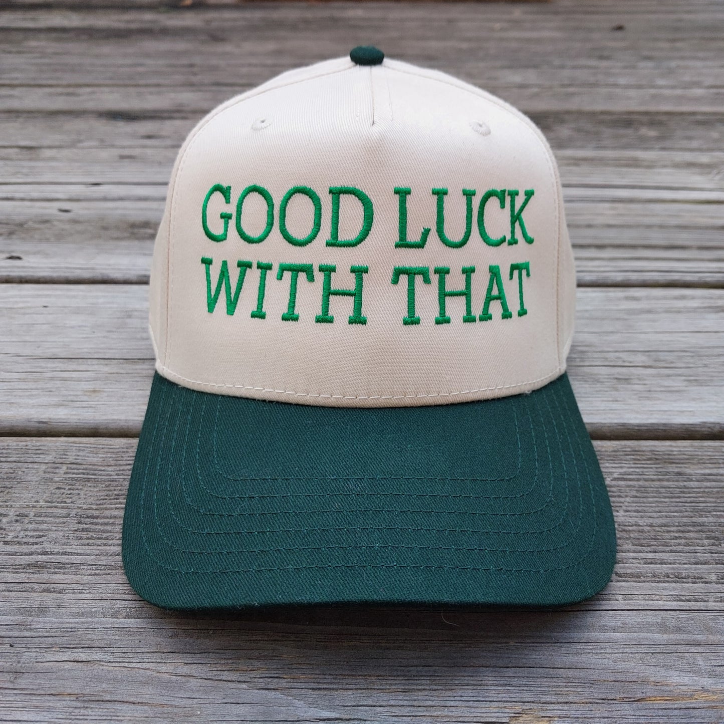 Good Luck With That embroidered on a two tone 5 panel hat front view